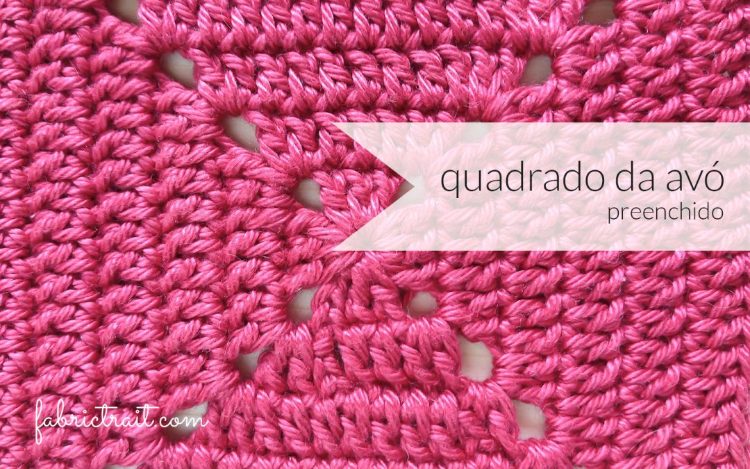 Pontos de Crochet – Quadrado da Avó Preenchido